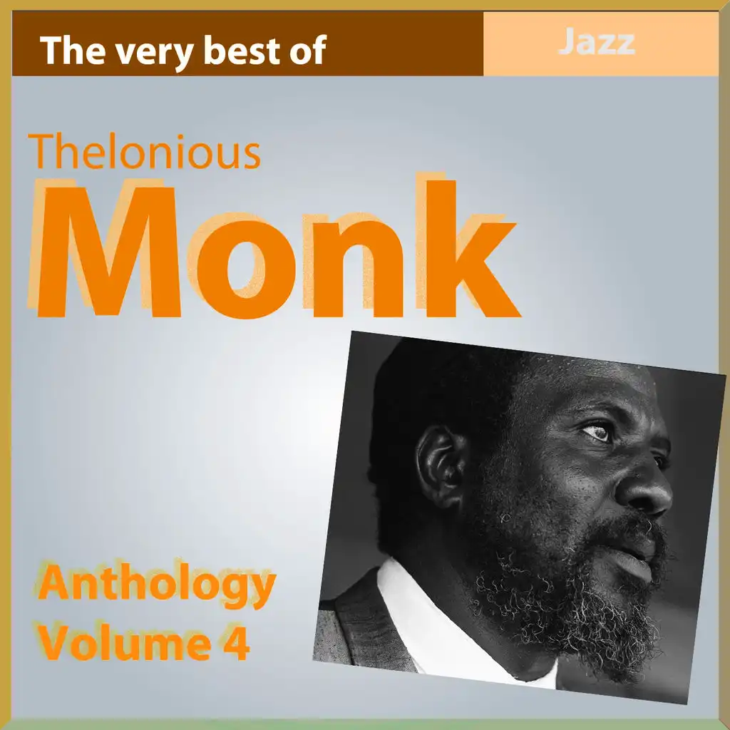 The Very Best of Thelonius Monk - Anthology, Vol. 4