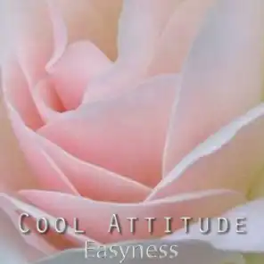 Cool Attitude: Easyness