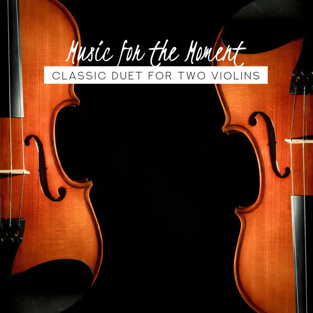Music for the Moment: Classic Duet for Two Violins
