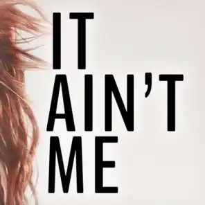 It Ain't Me (feat. Kurt Hugo Schneider)