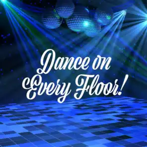 Dance on Every Floor!