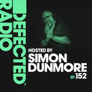 Defected Radio Episode 152 (hosted by Simon Dunmore)