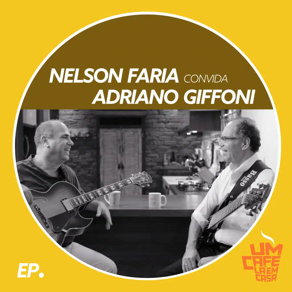 Nelson Faria Convida Adriano Giffoni. Um Café Lá Em Casa