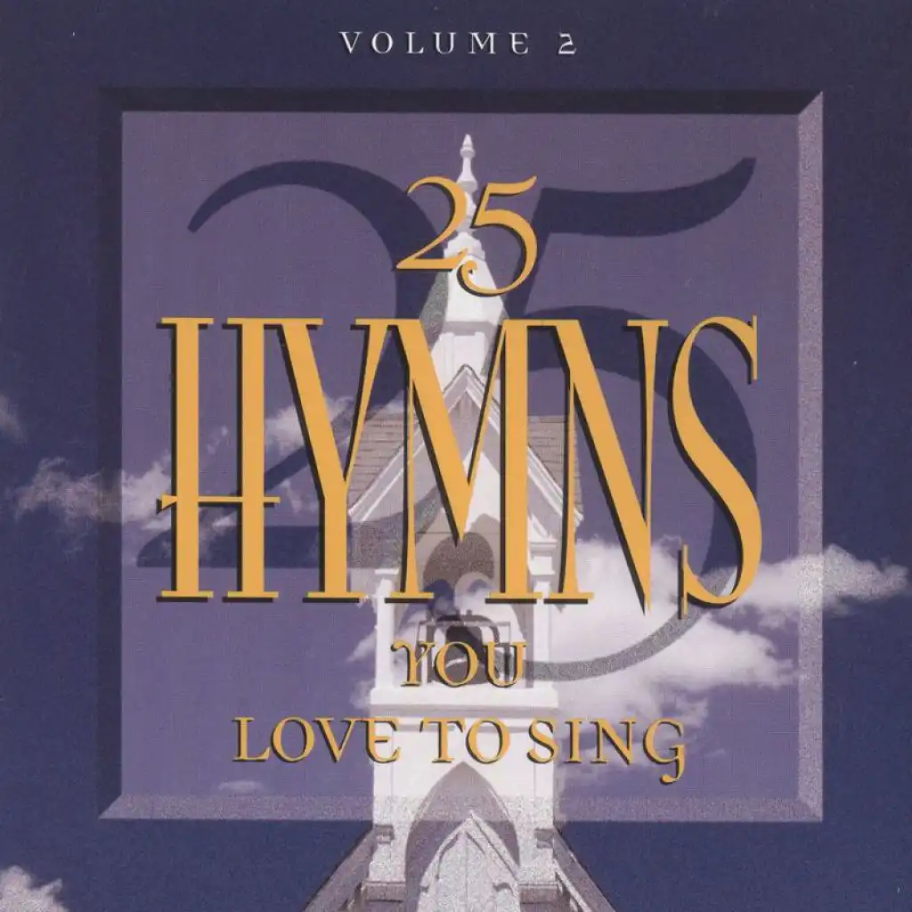 25 Hymns You Love To Sing Volume 2