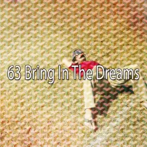 63 Bring In the Dreams