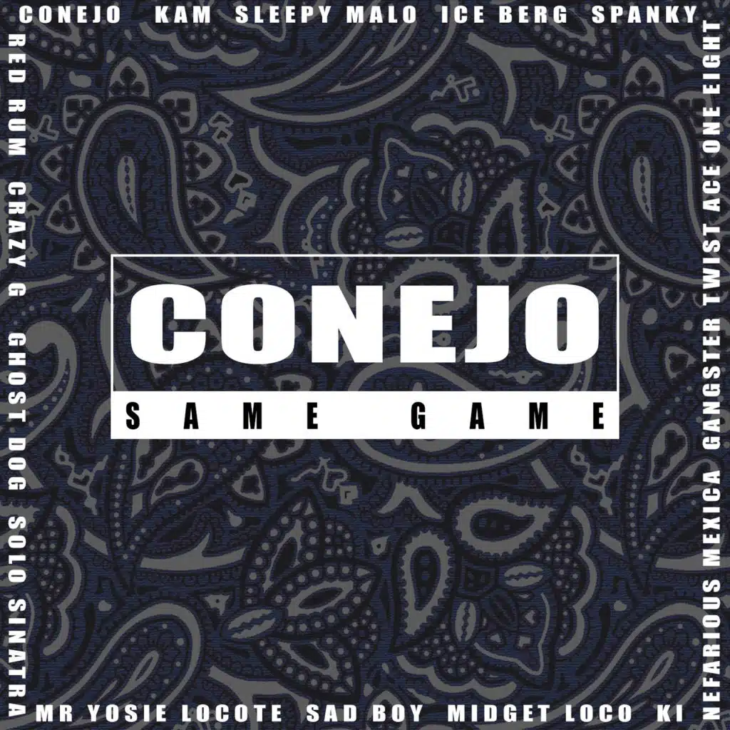 Same Game (feat. AceOneEight, Crazy G, Gangster Twist, Ghost Dog, Iceberg, Kam, K.I., Midget Loco, Mr. Yosie Locote, Nefarious Mexica, RedRum, Sad Boy Loco, Sleepy Malo, Solo Sinatra & Spooky)
