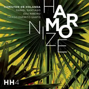Harmonize (feat. Daniel Santiago, Edu Ribeiro & Thiago Espírito Santo)