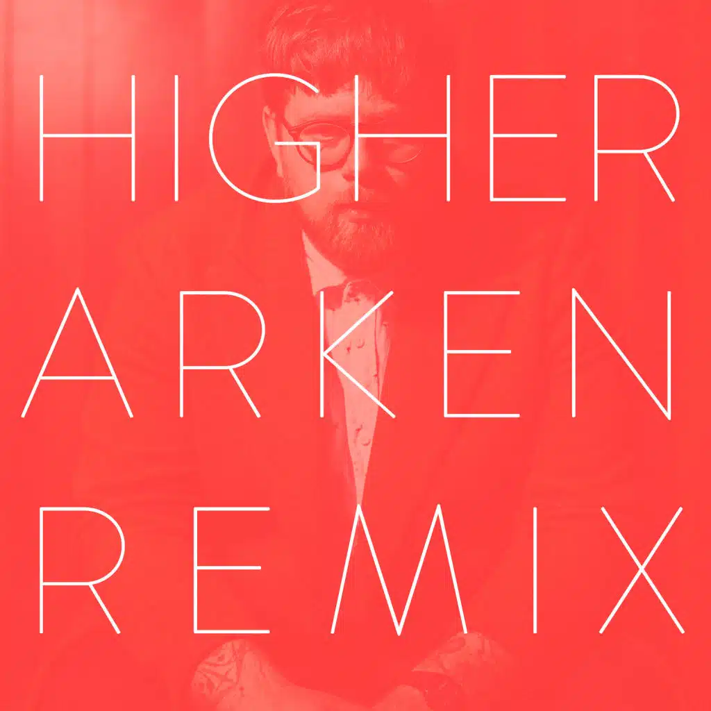 Higher (Arken Remix)