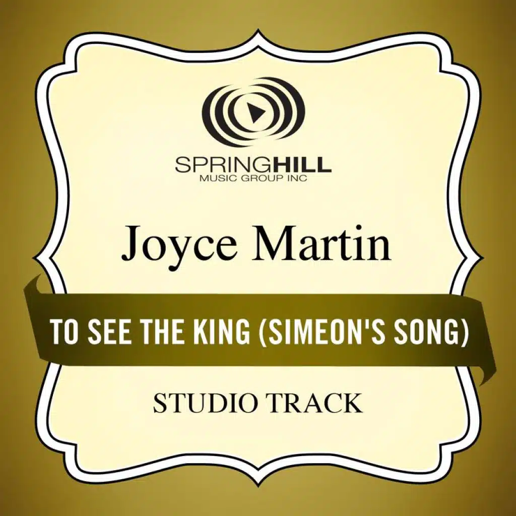 To See The King (Simeon's Song) (Medium Key Performance Track Without Background Vocals)