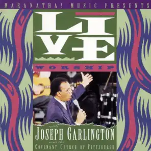 Live Worship With Joseph Garlington And The Covenant Church Of Pittsburgh (Live)