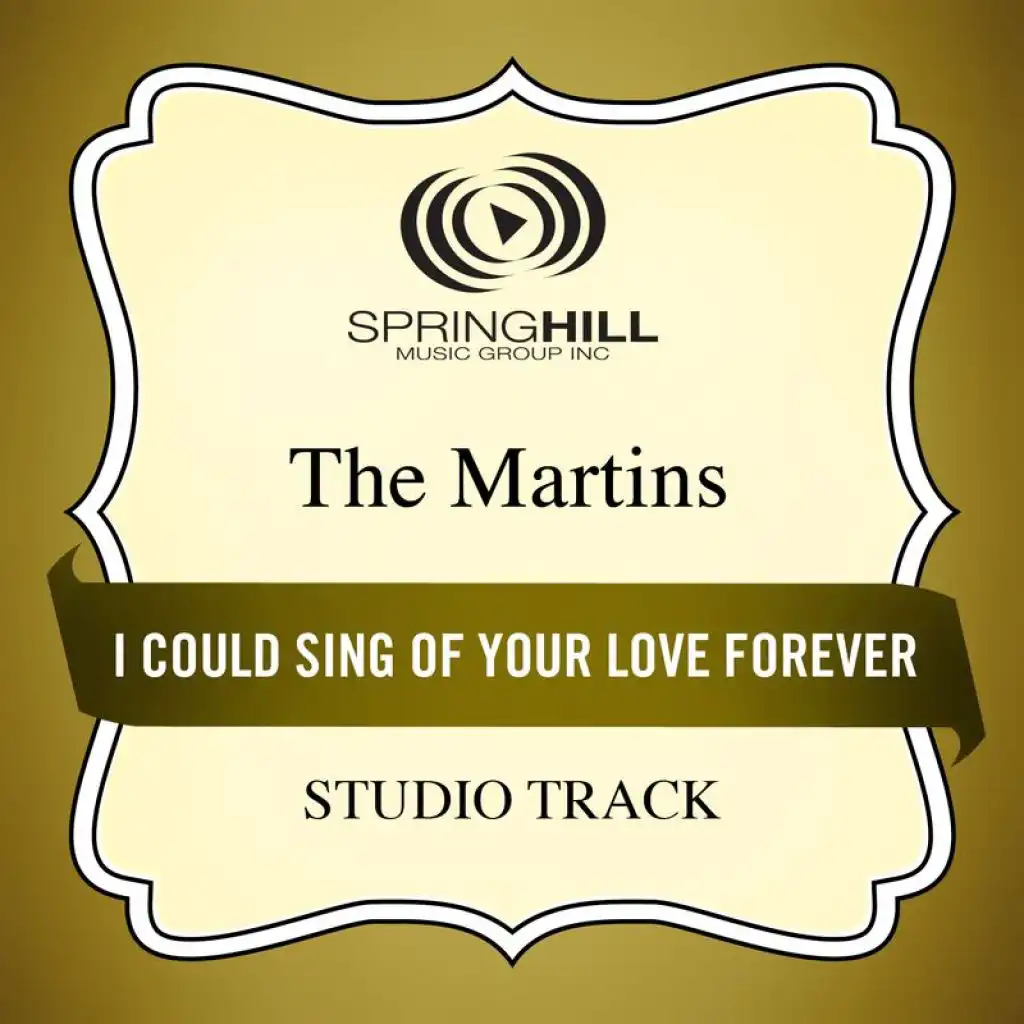 I Could Sing Of Your Love Forever (Medium Key Performance Track With Background Vocals)