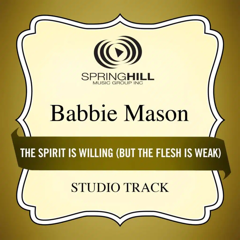 The Spirit Is Willing (But The Flesh Is Weak) (Medium Key Performance Track Without Background Vocals)