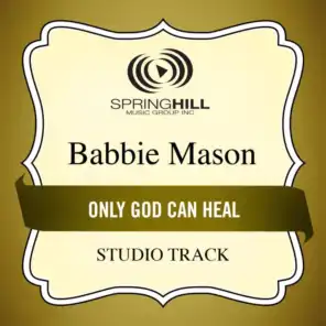 Only God Can Heal (Medium Key Performance Track Without Background Vocals)