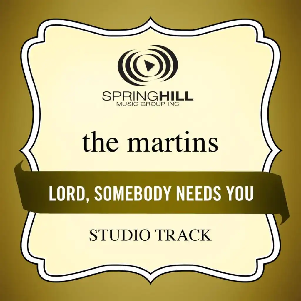 Lord, Somebody Needs You (Studio Track With Background Vocals)