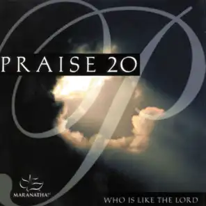Praise 20 - Who Is Like The Lord