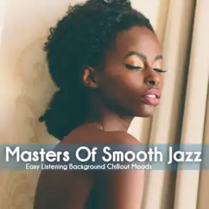 Masters of Smooth Jazz (Easy Listening Background Chillout Moods)