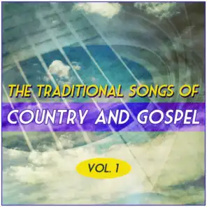 The Traditional Songs Of Country And Gospel - Vol. 1