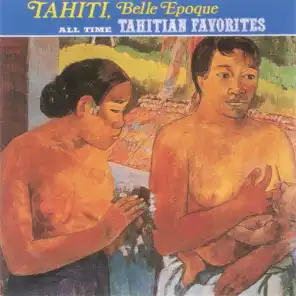 Tahiti Belle Epoque: All Time Tahitians Favorites