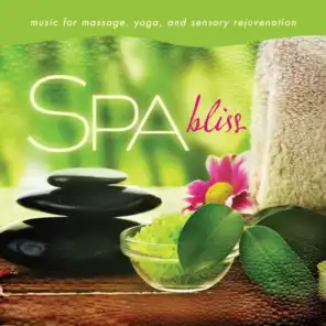 Spa - Bliss: Music For Massage, Yoga, And Sensory Rejuvenation