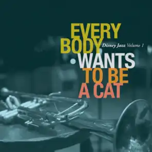 Disney Jazz Volume I: Everybody Wants To Be A Cat