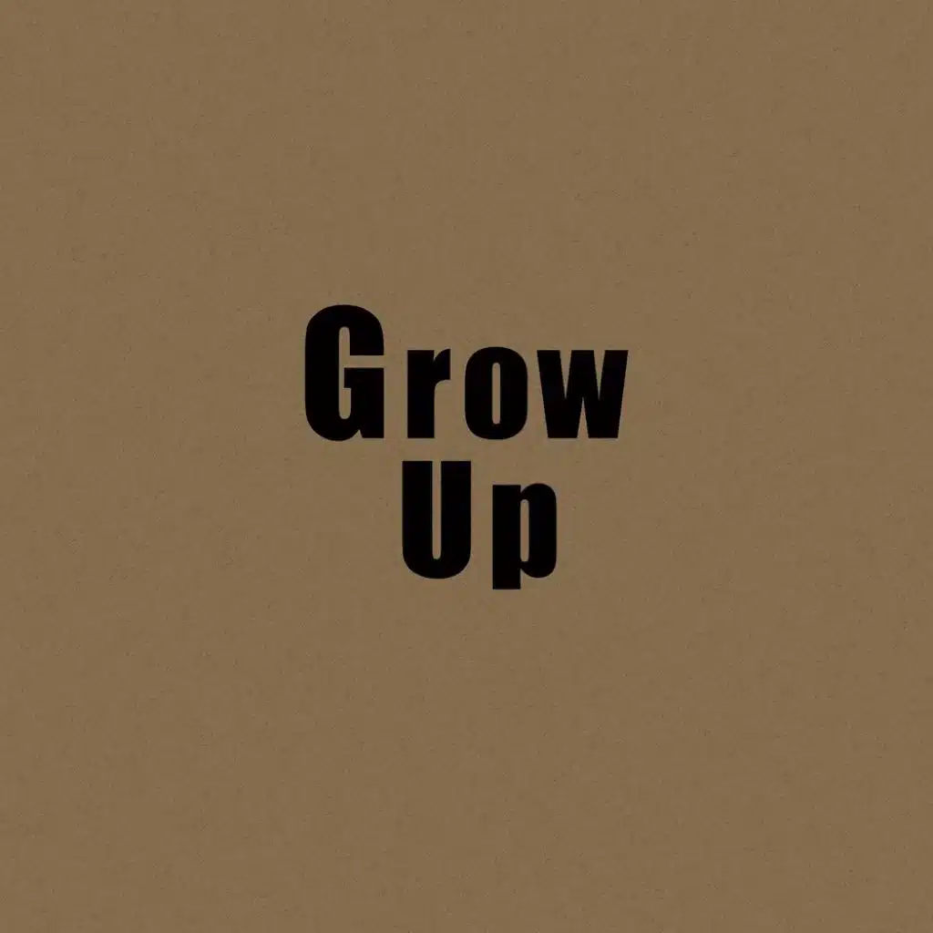 Grow Up