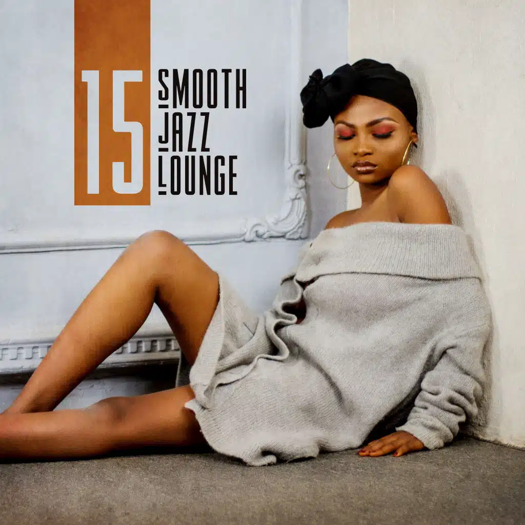 15 Smooth Jazz Lounge – Ambient Jazz, Pure Relaxation, Smooth Music at Night