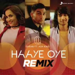Haaye Oye (Remix) [feat. Ash King]
