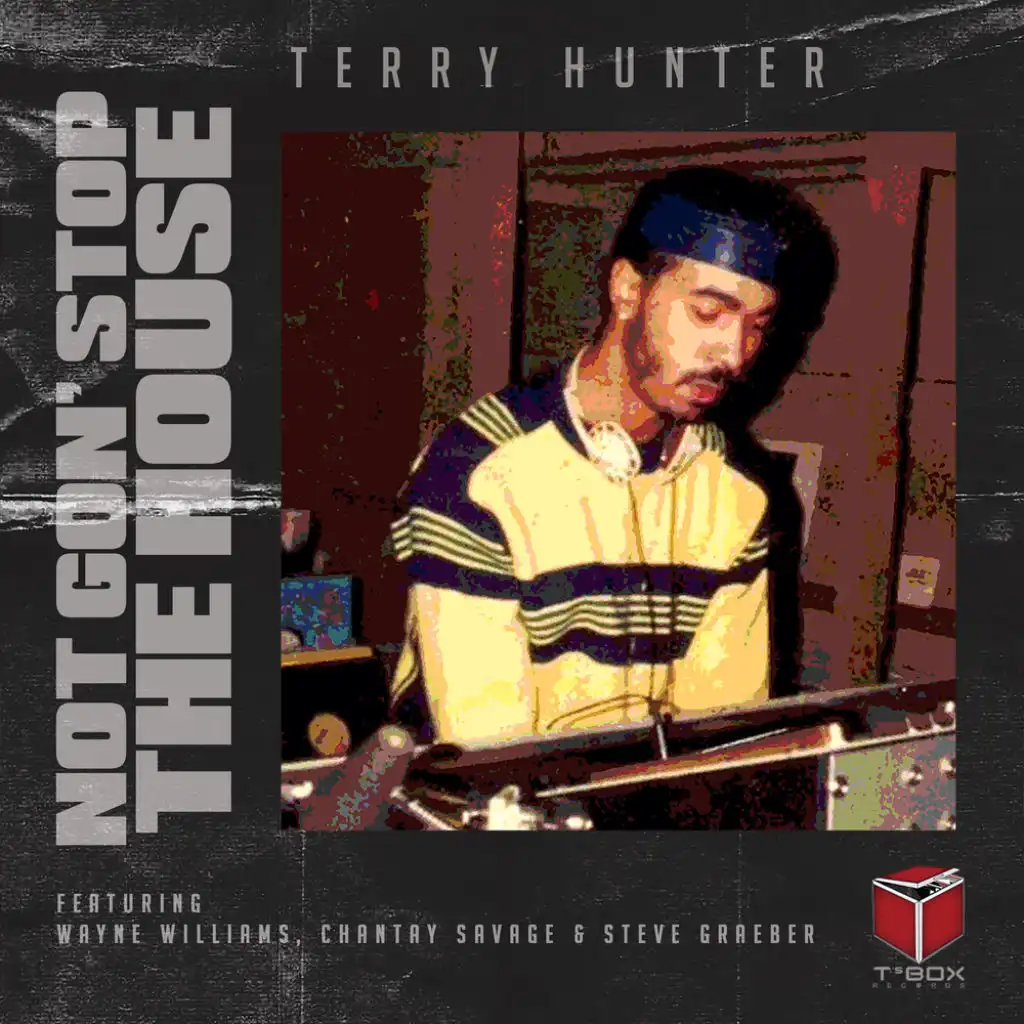 Not Gon' Stop The House (Terry Hunter Afro Remix) [feat. Chantay Savage, Steve Graeber & Wayne Williams]