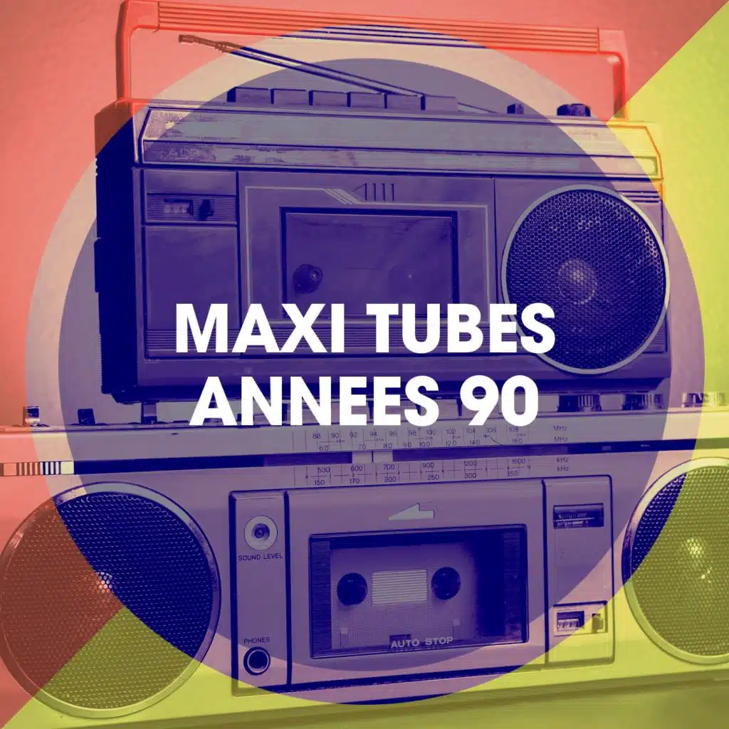 Maxi Tubes Années 90