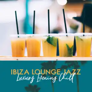 Ibiza Lounge Jazz: Luxury Evening Chill