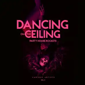 Dancing on the Ceiling, Vol. 3 (Party House Rockets)