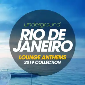 Underground Rio De Janeiro Lounge Anthems 2019 Collection