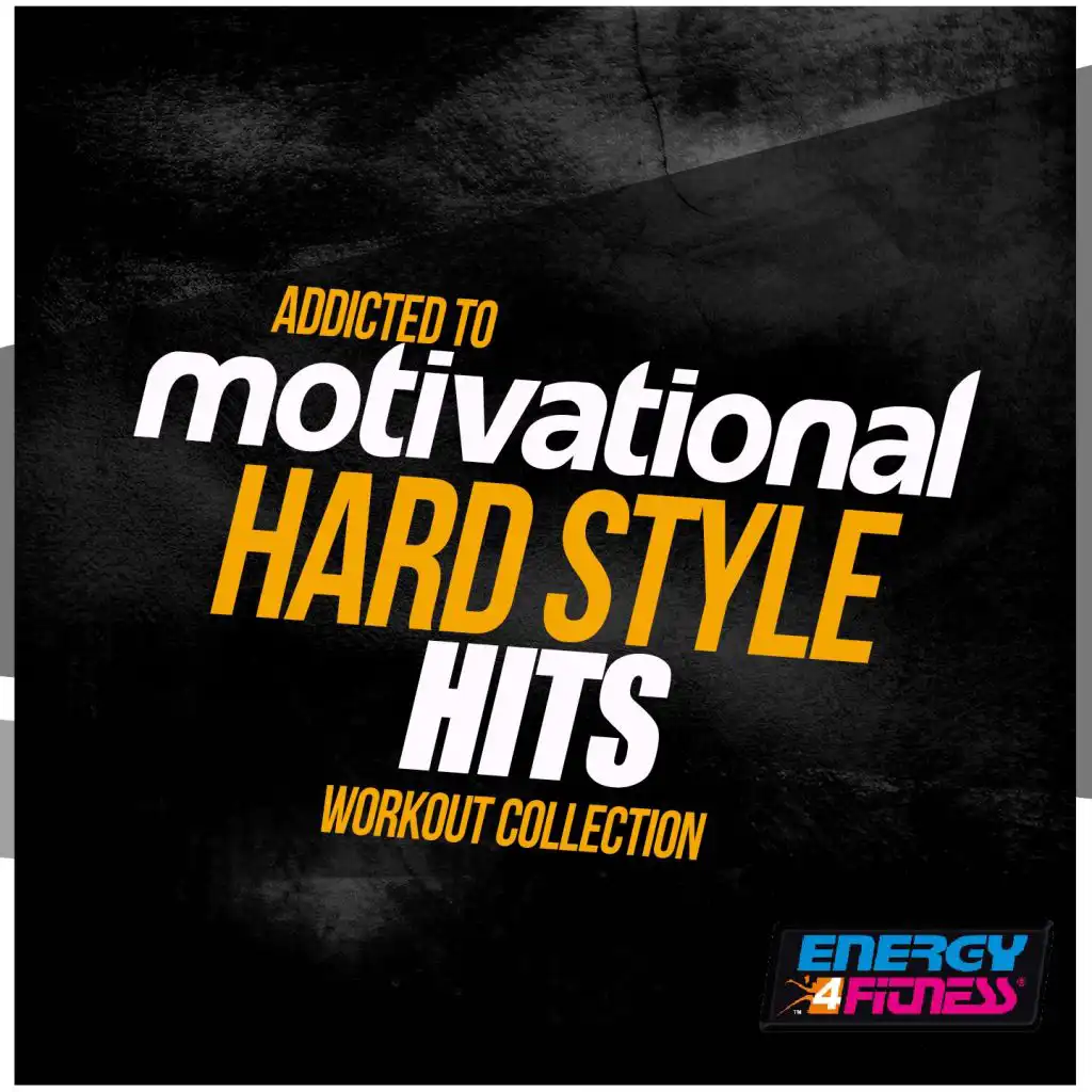 Addicted To Motivational Hardstyle Hits Workout Collection