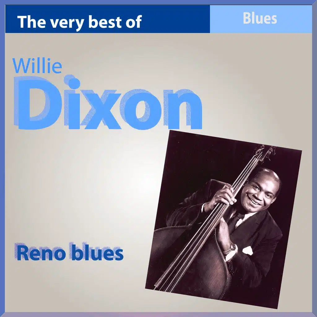 The Very Best of Willie Dixon: Reno Blues
