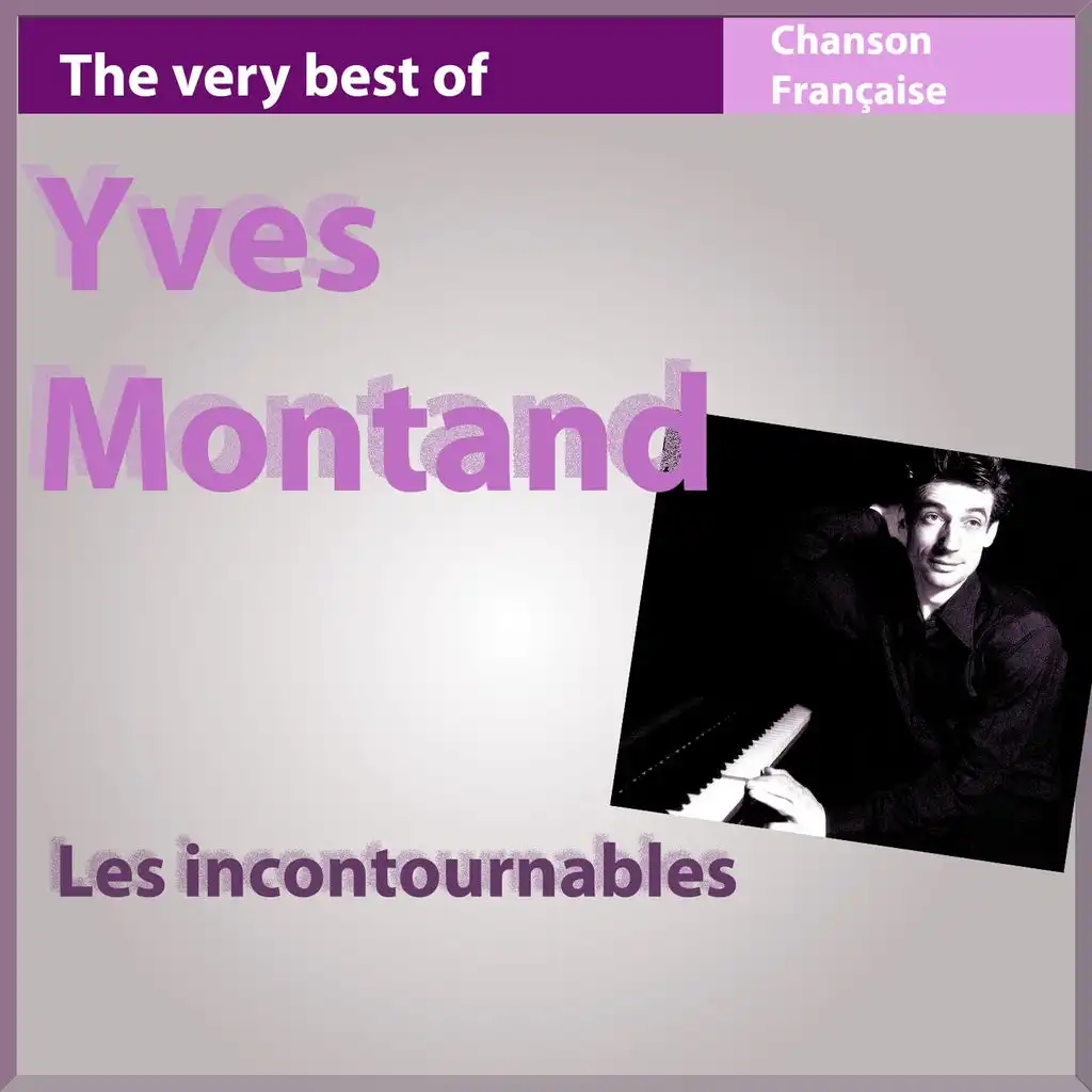 The Very Best of Yves Montand - Les incontournables de la chanson française