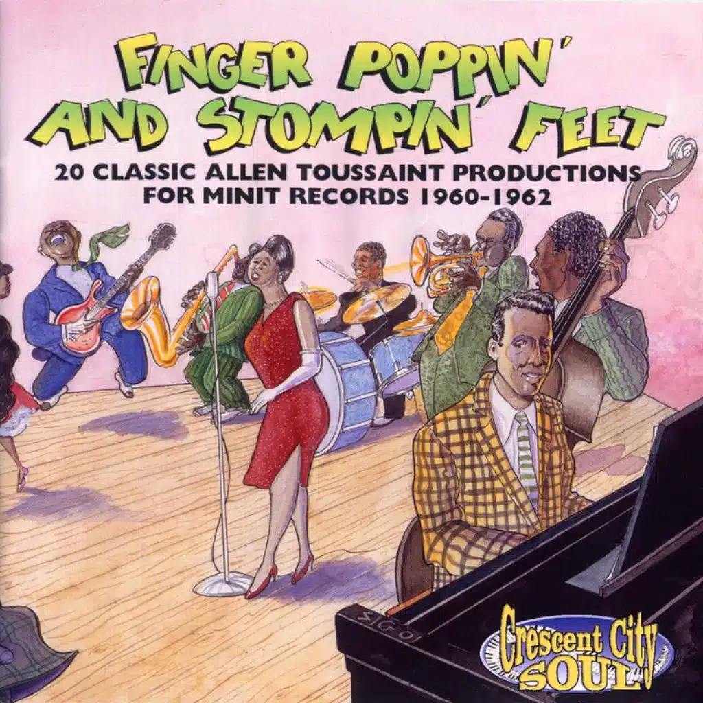 Finger Poppin' And Stompin' Feet: 20 Classic Allen Toussaint Productions For Minit Records 1960-1962 (2002 Remaster)