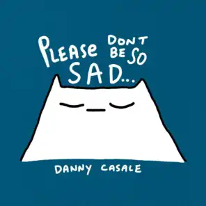 Please Don't Be So Sad