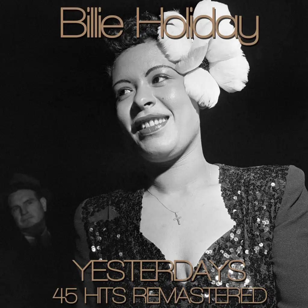 Billie Holiday  Yesterdays 45 Hits Remastered