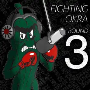 Fighting Okra, Round 3