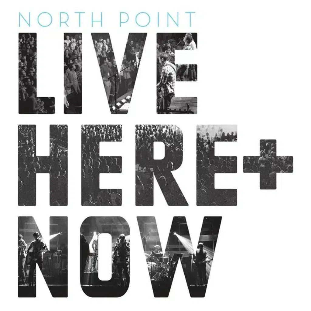 North Point Live: Here + Now