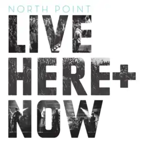 North Point Live: Here + Now