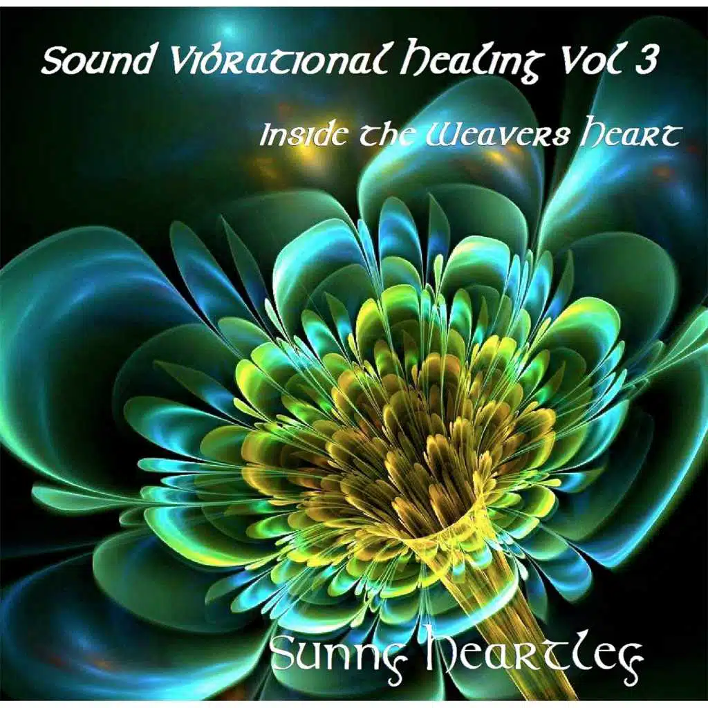 Sound Vibrational Healing, Vol. 3: Inside the Weavers Heart