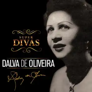 Série Super Divas - Dalva de Oliveira (feat. Francisco Alves, Pery Ribeiro & Anisio Silva)