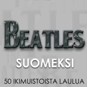 Beatles Suomeksi - 50 ikimuistoista laulua