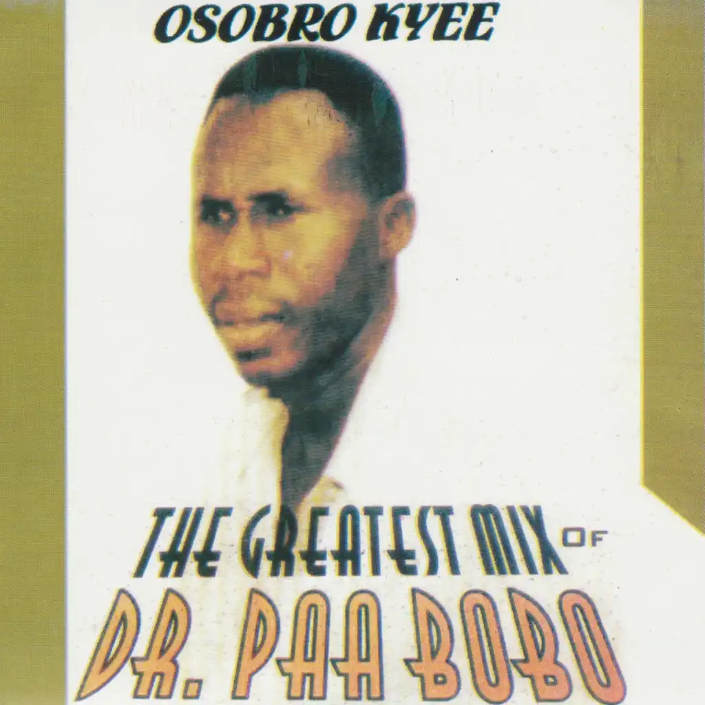 Osobro Kyee - The Greatest Mix of Dr. Paa Bobo