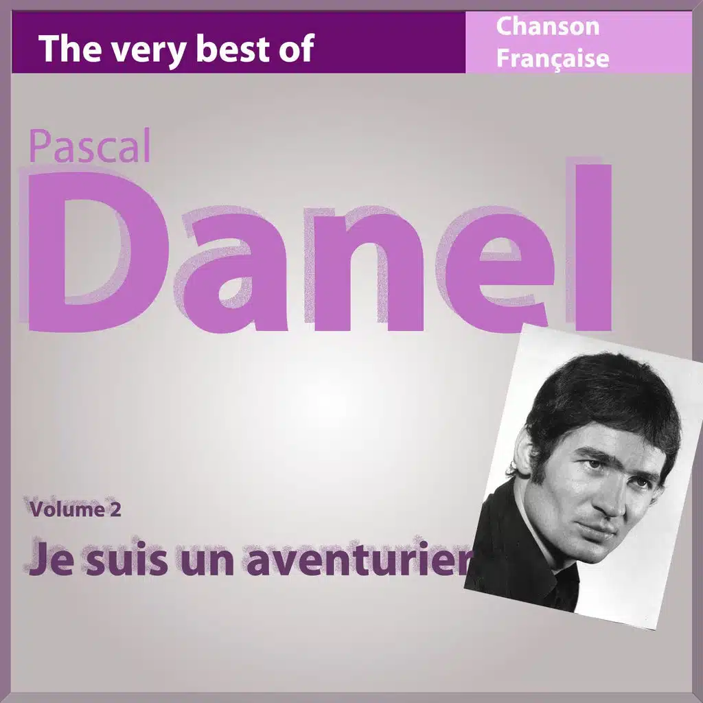 The Very Best of Pascal Danel, Vol. 2 : Je suis un aventurier