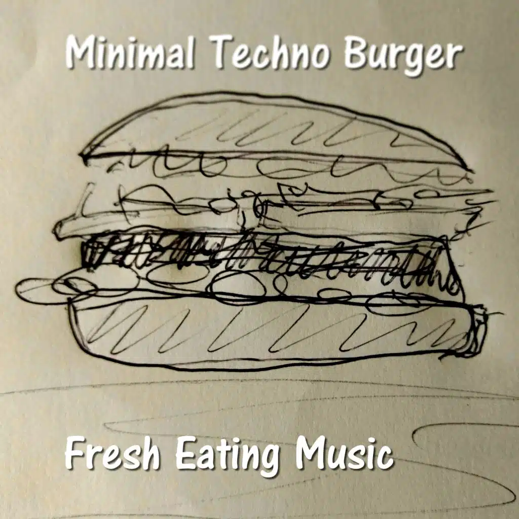 Minimal Techno Burger (Fresh Eating Music)