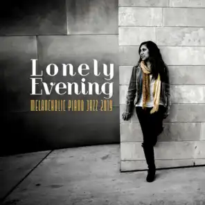 Lonely Evening Melancholic Piano Jazz 2019