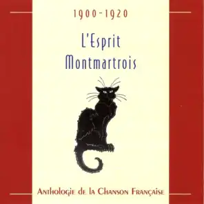 Anthologie de la chanson française 1900-1920 : L'esprit montmartrois