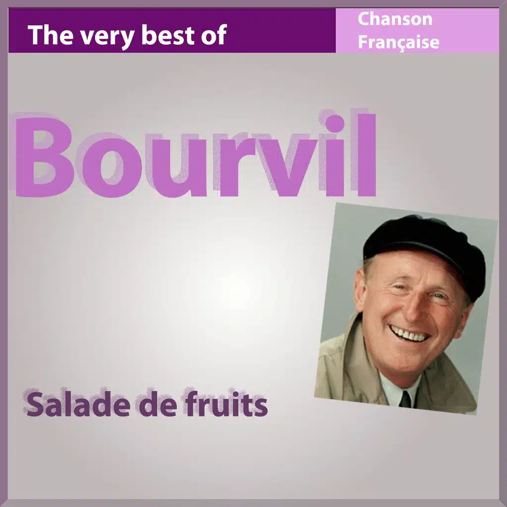 The Very Best of Bourvil: Salade de fruits - Les incontournables de la chanson française